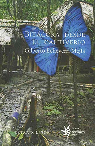 BITACORA DESDE EL CAUTIVERIO (9789588173856) by Echeverry M. Gilberto