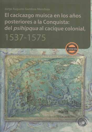 9789588181615: El cacicazgo muisca en los aos posteriores a la Conquista: del sihipkua al cacique colonial (1537-1575).