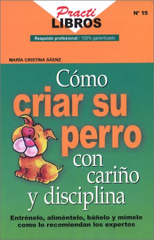 Stock image for Como Criar su Perro con Carino y Disciplina (Spanish Edition) for sale by Wonder Book