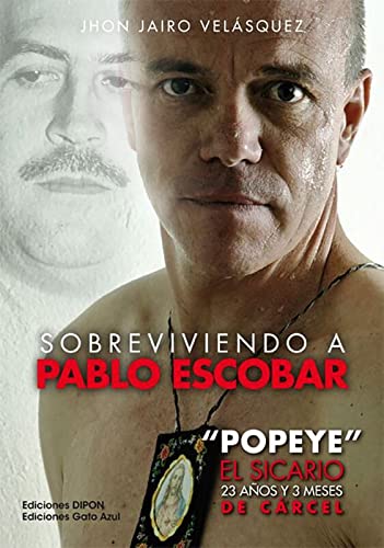 Stock image for Sobreviviendo A Pablo Escobar:  Popeye El sicario, 23 años y 3 meses de carcel for sale by ThriftBooks-Atlanta