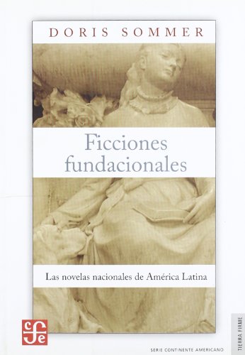 Stock image for Ficciones Fundacionales : Las Novelas Nacionales de Amrica Latina for sale by Better World Books