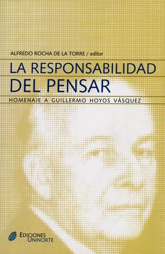 9789588252674: Responsabilidad Del Pensar. Homenaje A Guillermo Hoyos Vasquez, La