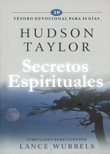 Secretos espirituales: Tesoro devocional para 30 dÃ­as (Spanish Edition) (9789588285016) by Taylor, Hudson