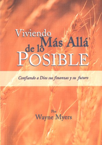 Viviendo Mas Alla de Lo Posible / Tela: Living Beyond the Possible / Hb (Spanish Edition) (9789588285405) by Myers, Wayne