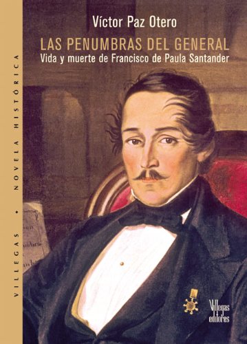 9789588293493: Las penumbras del general: Vida y muerte de Francisco de Paula Santander (Spanish Edition)