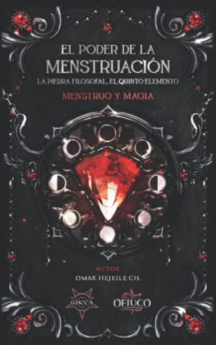 Imagen de archivo de El Poder de la Menstruacin, La Piedra Filosofal, El Quinto Elemento: Menstruo y Magia (Spanish Edition) a la venta por Book Deals