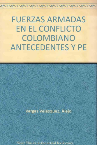 Stock image for Las fuerzas armadas en el conflicto colombiano: antecedentes y perspectivas. for sale by WorldofBooks