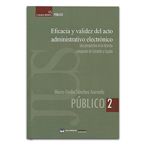 9789588465579: Eficacia y validez del acto administrativo electrnico.