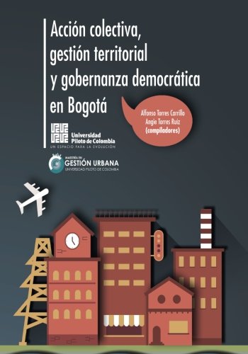 Beispielbild fr Accin colectiva, gestin territorial y gobernanza democrtica en Bogot (Spanish Edition) zum Verkauf von Book Deals