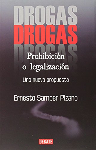 Imagen de archivo de Drogas: prohibicin o legalizacin: Una nueva propuesta (Sociedad) [Tapa blanda] Samper Pizano, Ernesto a la venta por Papiro y Papel