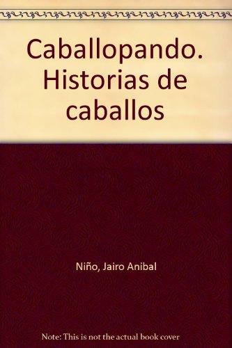Stock image for Caballopando. Historias de caballos. (Narrativa infantil.) Ilustraciones de Jos Rosero. for sale by Iberoamericana, Librera