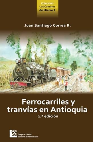 Stock image for FERROCARRILES Y TRANVIAS EN ANTIOQUIA (Spanish Edition) for sale by Revaluation Books