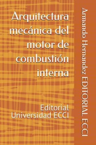 9789588817477: Arquitectura mecnica del motor de combustin interna: Editorial Universidad ECCI