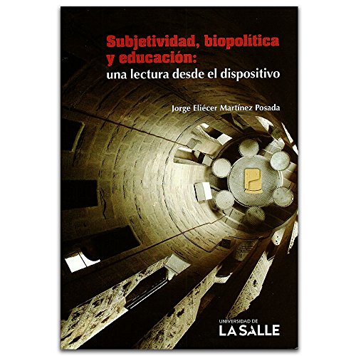 Stock image for Subjetividad, biopoltica y educacin: Una lectura desde el dispositivo (Spanish Edition) for sale by GF Books, Inc.