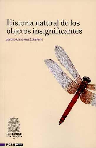 Stock image for HISTORIA NATURAL DE LOS OBJETOS INSIGNIFANTES. for sale by KALAMO LIBROS, S.L.