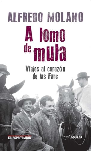 Beispielbild fr A Lomo de Mula / on the Mule's Back: Journeys to the Heart of the FARC : Viajes Al Corazon de Las Farc zum Verkauf von Better World Books