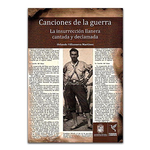 Stock image for Canciones de la guerra : la insurreccin llanera cantada y declamada / Orlando Villanueva Martnez. for sale by Iberoamericana, Librera