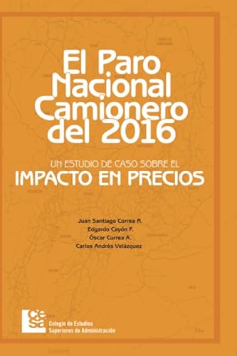 Stock image for Paro nacional camionero del 2016: un estudio de caso sobre el impacto en precios (Spanish Edition) for sale by Revaluation Books