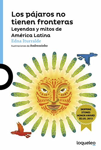 Stock image for Los Pájaros No Tienen Fronteras : Leyendas y Mitos de Am rica Latina for sale by Better World Books: West