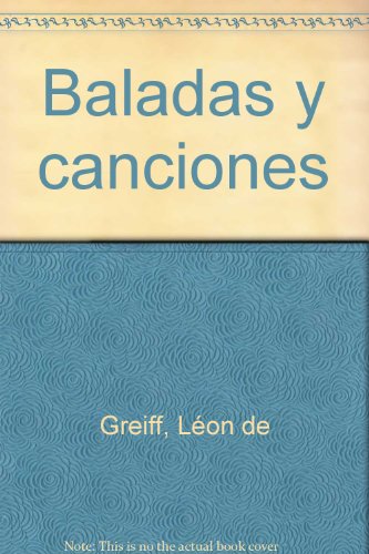 Stock image for Baladas y canciones. Seleccin y prlogo de Otto de Greiff. for sale by HISPANO ALEMANA Libros, lengua y cultura