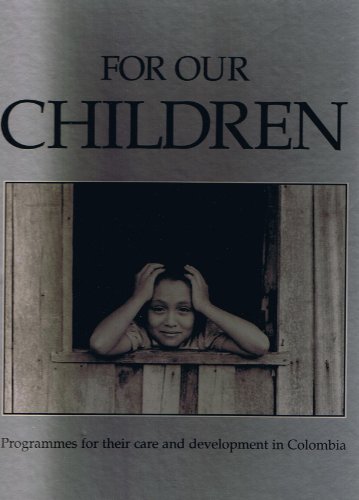Imagen de archivo de For Our Children: Programmes for Their Care and Development in Colombia a la venta por Rob the Book Man