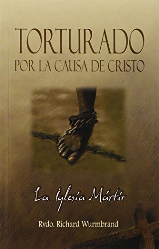 Torturado Por Cristo / Tortured for Christ (Spanish Edition) (9789589149058) by Richard Wurmbrand