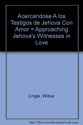 9789589149751: Acercandose A los Testigos de Jehova Con Amor = Approaching Jehova's Witnesses in Love (Spanish Edition)