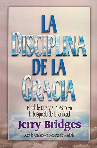 

La Disciplina de la Gracia / The Discipline of Grace (Spanish Edition)