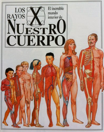 Los Rayos-X el Increible Mundo Interior de Nuestro Cuerpo (9789589345108) by Kathryn Senior