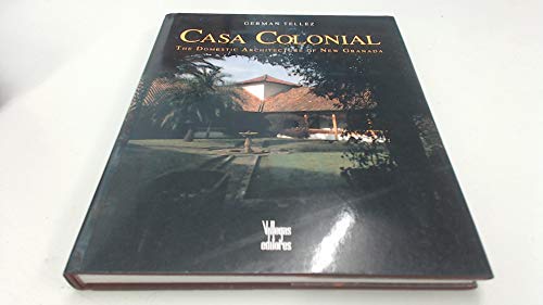 Casa Colonial: The Domestic Architecture of New Granada