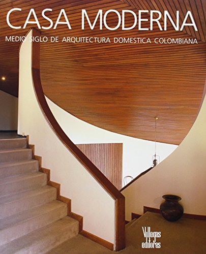 9789589393239: Casa Moderna: Medio Siglo De Arquitectura Domestica Colombiana