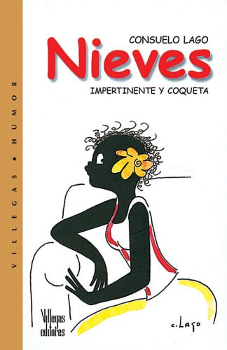 Nieves / Nieves: Impertinent and Flirtatious: Impertinente Y Coqueta / Impertinent and Flirtatious (Spanish Edition) (9789589393918) by Lago, Consuelo