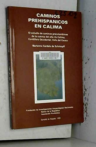 9789589396056: Caminos prehispanicos en Calima: El estudio de caminos precolombinos de la Cuenca del alto rio Calima, Cordillera Occidental, Valle del Cauca (Spanish Edition)