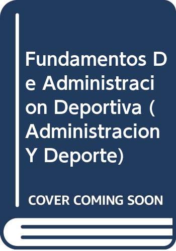 Fundamentos De Administracion Deportiva (Administracion Y Deporte) (Spanish Edition) (9789589401767) by Gutierrez, Juan F.