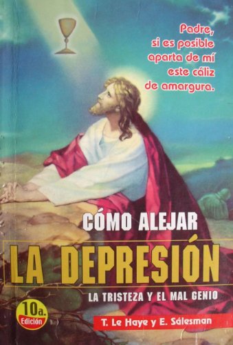 9789589492086: Como Alejar la Depresion: la tristeza y el mal genio by T. Le Haye (2002-05-04)