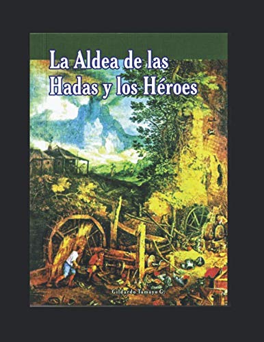 Stock image for LA ALDEA DE LAS HADAS Y LOS HROES: EL AMOR EN TIEMPOS DE PAZ Y DE GUERRA for sale by Revaluation Books