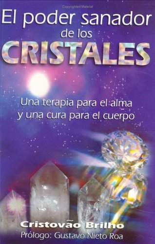 9789589689691: El Poder Sanador De Los Cristales: LA Terapia Para El Alma Y LA Cura Del Cuerpo