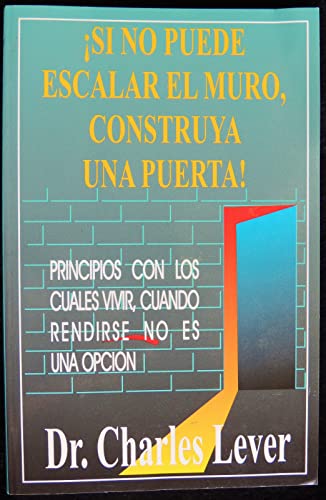 9789589731734: Si No Puede Escalar El Muro, Construya Una Puerta! (Spanish Edition)