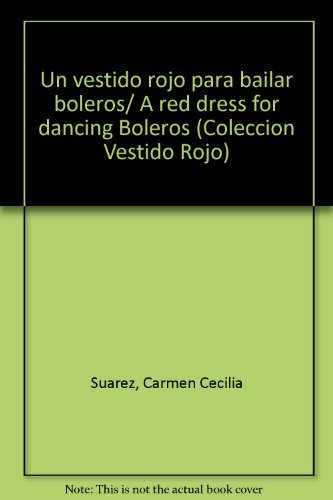 Imagen de archivo de Un vestido rojo para bailar boleros/ A red dress for dancing Boleros (Coleccion Vestido Rojo) (Spanish Edition) a la venta por Penn and Ink Used and Rare Books