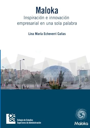 Stock image for Maloka: Inspiracin e innovacin empresarial en una sola palabra (Spanish Edition) for sale by Revaluation Books