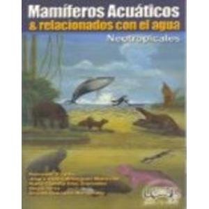 Beispielbild fr Mamiferos Acuaticos & Relacionados Con El Aqua Neoptropicales (Serie Libretas De Campo ; 4) zum Verkauf von Katsumi-san Co.