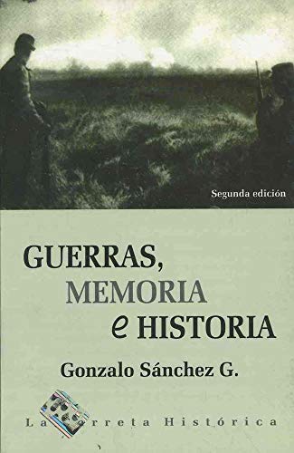 Stock image for GUERRAS, MEMORIA E HISTORIA GONZALO SANCHEZ G. for sale by Iridium_Books