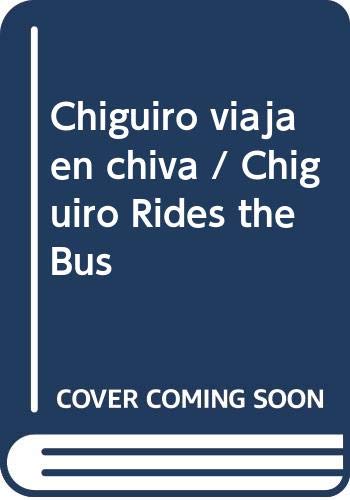 Stock image for Chiguiro viaja en chiva / Chiguiro Rides the Bus (Spanish Edition) for sale by Better World Books: West