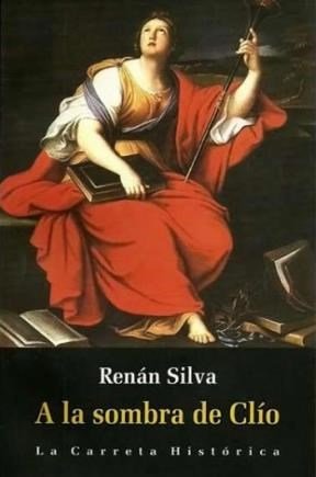 9789589816707: A la sombra de Clio. Diez ensayos sobre historia e historiografia (Spanish Edition)