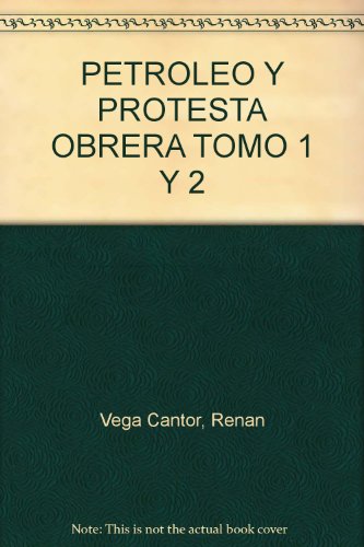 PETROLEO Y PROTESTA OBRERA TOMO 1 Y 2 (9789589896310) by RenÃ¡n Vega Cantor