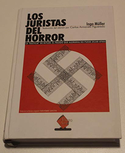 Los juristas del horror: La "justicia" de Hitler: el pasado que Alemania no puede dejar atrÃ¡s (9789589901700) by MÃ¼ller, Ingo