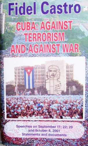 Cuba: Against Terrorism and Against War: Speeches on September 11; 22; 29; and October 6, 2001 Statements and Documents (9789590104886) by Fidel Castro