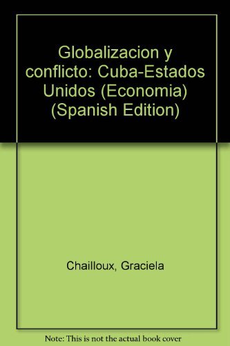 Imagen de archivo de Globalizacion Y Conflicto: Cuba-Estados Unidos a la venta por Bramble Ridge Books