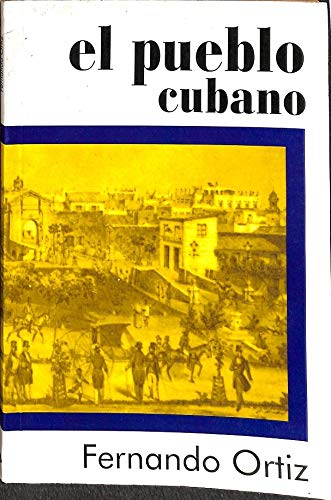 El pueblo cubano (Pensamiento cubano) (Spanish Edition) (9789590603044) by Fernando Ortiz FernÃ¡ndez