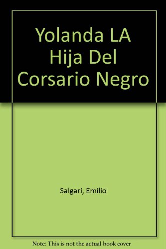 Yolanda La Hija Del Corsario Negro (Spanish Edition) (9789590803468) by Emilio Salgari